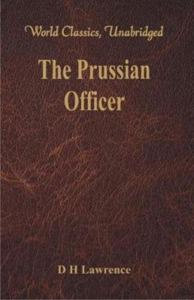 The Prussian Officer - D H Lawrence - Kirjat - Alpha Editions - 9789386686534 - keskiviikko 1. maaliskuuta 2017