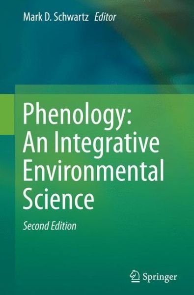 Cover for Mark Schwartz · Phenology: An Integrative Environmental Science (Paperback Book) [Softcover reprint of the original 2nd ed. 2013 edition] (2015)