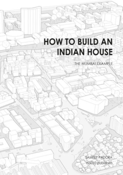 Cover for Sameep Padora · How to Build an Indian House (Hardcover Book) (2020)