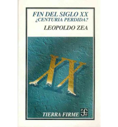 Cover for Zea Leopoldo · Fin Del Siglo Xx : ¿centuria Perdida? (Filosofa) (Spanish Edition) (Paperback Book) [Spanish, 1. Ed edition] (1996)