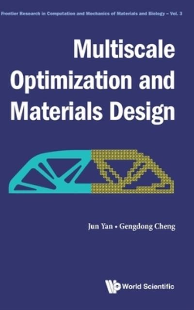 Multiscale Optimization And Materials Design - Frontier Research in Computation and Mechanics of Materials and Biology - Yan, Jun (Dalian Univ Of Technology, China) - Livros - World Scientific Publishing Co Pte Ltd - 9789811216534 - 14 de janeiro de 2021