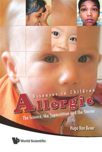 Cover for Van Bever, Hugo (Nus, S'pore) · Allergic Diseases In Children: The Science, The Superstition And The Stories (Hardcover Book) (2009)