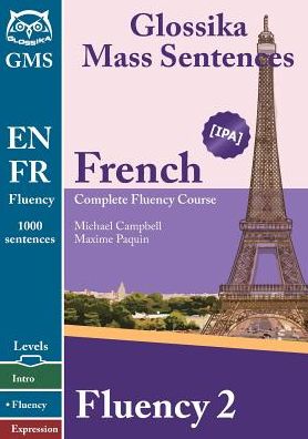 French Fluency 2: Glossika Mass Sentences - Michael Campbell - Książki - Glossika - 9789865648534 - 19 grudnia 2014