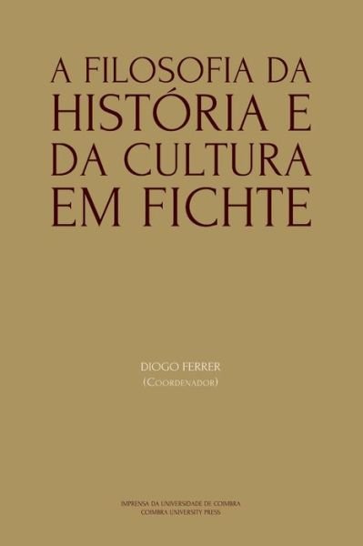 Cover for Diogo Ferrer · A Filosofia da Historia e da Cultura em Fichte (Paperback Book) (2019)