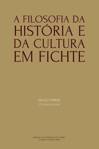 Cover for Diogo Ferrer · A Filosofia da Historia e da Cultura em Fichte (Pocketbok) (2019)