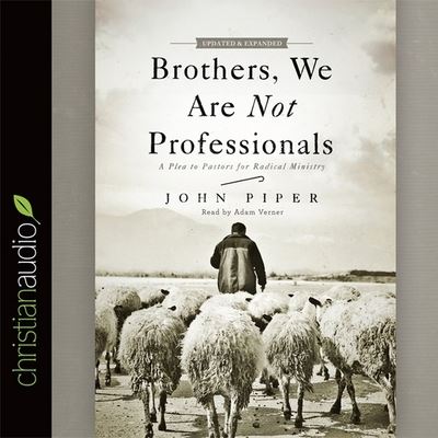 Brothers, We Are Not Professionals - John Piper - Muzyka - Christianaudio - 9798200517534 - 1 lutego 2013