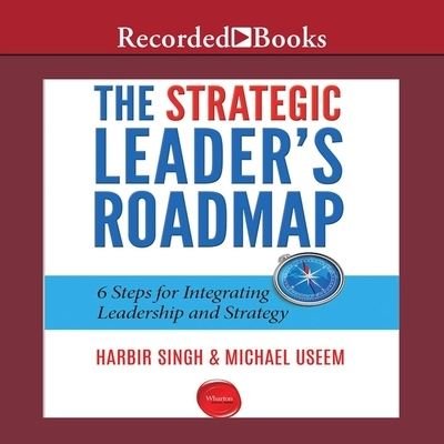 The Strategic Leader's Roadmap - Michael Useem - Musikk - Gildan Media Corporation - 9798200603534 - 1. november 2016