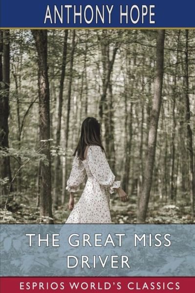 Cover for Anthony Hope · The Great Miss Driver (Esprios Classics) (Paperback Bog) (2024)