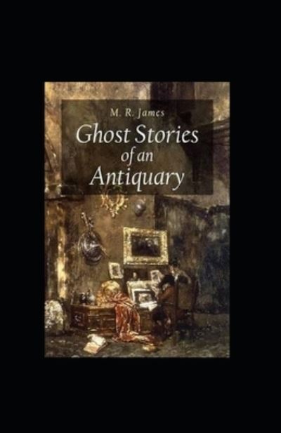 Cover for Montague Rhodes James · Ghost Stories of an Antiquary Illustrated (Paperback Bog) (2022)