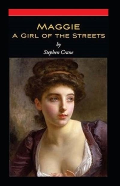 Cover for Stephen Crane · Maggie, a Girl of the Streets Illustrated (Pocketbok) (2021)