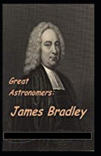 Cover for Robert Stawell Ball · Great Astronomers: James Bradley Illustrated (Paperback Book) (2021)