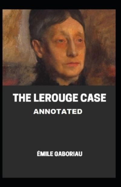 Cover for Emile Gaboriau · The Lerouge Case Annotated (Taschenbuch) (2021)