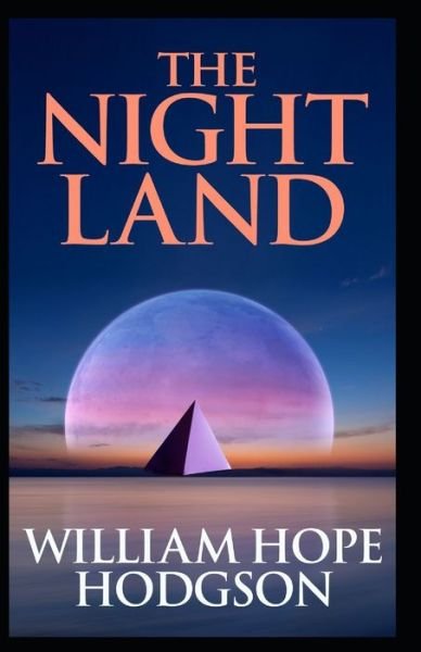 Cover for William Hope Hodgson · The Night Land: William Hope Hodgson (Horror, Adventure, Fantasy, Literature) [Annotated] (Pocketbok) (2021)
