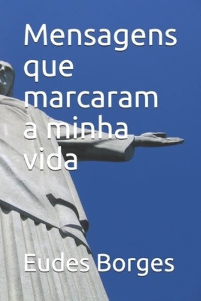 Cover for Eudes Borges · Mensagens que marcaram a minha vida (Paperback Bog) (2021)