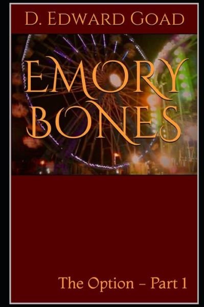 Cover for D Edward Goad · Emory Bones: The Option - Part 1 (Taschenbuch) (2021)