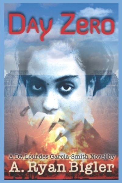 Cover for A Ryan Bigler · Day Zero: A Lourdes Garcia-Smith Novel (Taschenbuch) (2021)