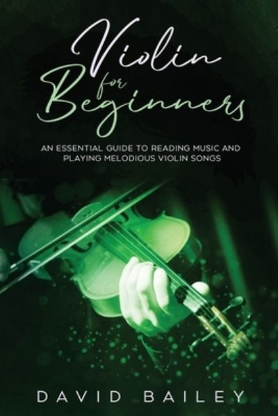 Violin for Beginners - David Bailey - Böcker - Independently Published - 9798551501534 - 22 oktober 2020