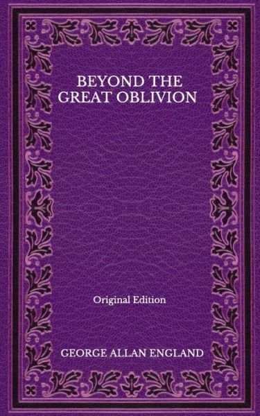 Cover for George Allan England · Beyond The Great Oblivion - Original Edition (Pocketbok) (2020)