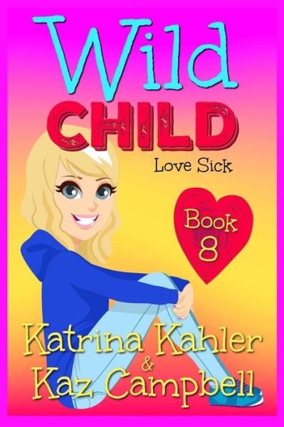 Cover for Kaz Campbell · WILD CHILD - Book 8 - Love Sick - Wild Child (Pocketbok) (2020)