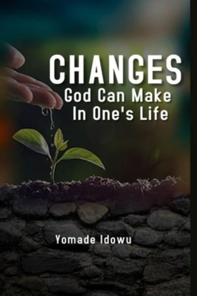 Cover for Yomade Idowu · Changes God Can Make in One's LIfe (Paperback Bog) (2020)