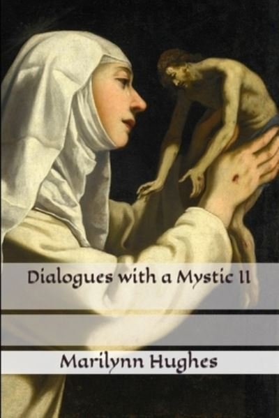 Dialogues with a Mystic II - Marilynn Hughes - Bøker - Independently Published - 9798585526534 - 23. desember 2020
