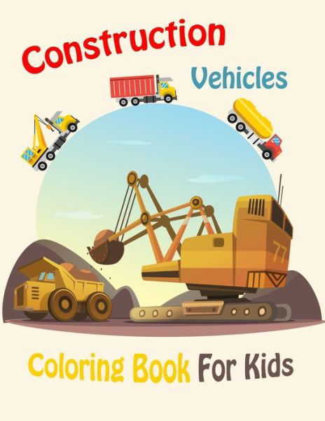 Cover for Sunrise Coloring · Construction Vehicles Coloring Book For Kids (Paperback Book) (2020)