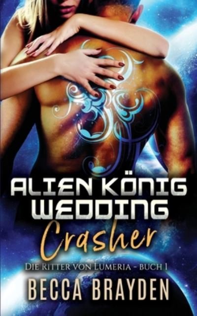 Cover for Becca Brayden · Alien Koenig Wedding Crasher (Taschenbuch) (2020)