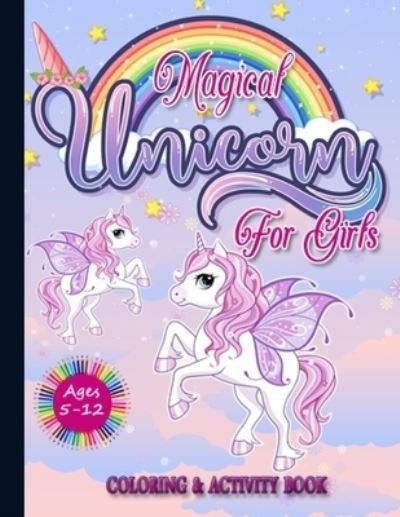 Cover for Marie Myriam · Magical Unicorn for Girls Ages 5-12 Coloring &amp; Activity Book (Taschenbuch) (2020)