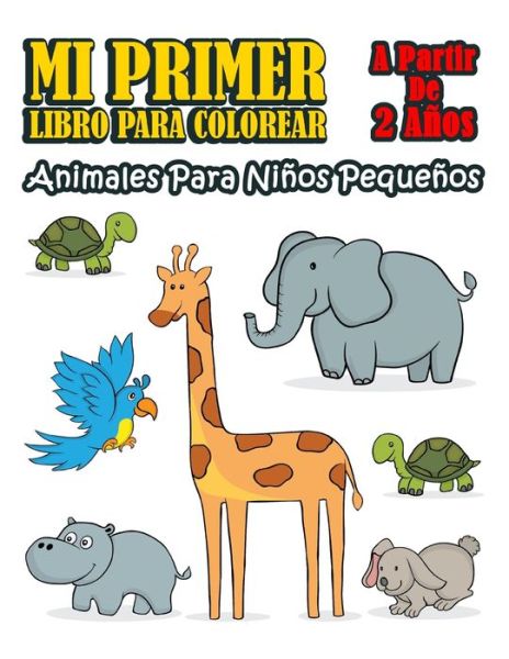 Cover for Joy Smith · Mi Primer Libro Para Colorear; Animales Para Ninos Pequenos (Paperback Book) (2020)