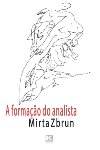 A formacao do analista - Mirta Zbrun - Books - Independently Published - 9798664234534 - July 6, 2020