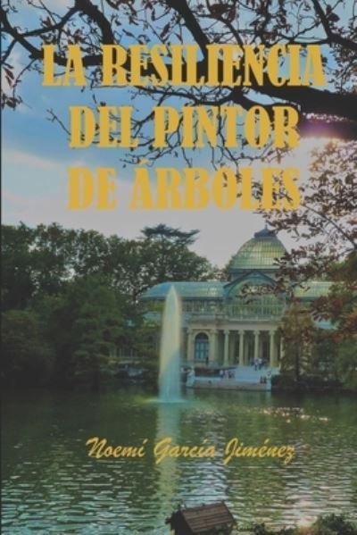 Cover for Noemí García Jiménez · La Resiliencia del Pintor de Arboles (Paperback Bog) (2015)