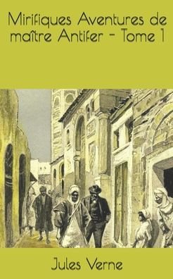 Cover for Jules Verne · Mirifiques Aventures de maitre Antifer - Tome 1 (Taschenbuch) (2020)