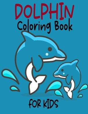 Dolphin coloring book for kids - Ocean Mouse Krafts - Books - Independently Published - 9798673748534 - August 11, 2020