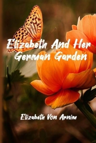 Cover for Elizabeth Von Arnim · Elizabeth and Her German Garden (Pocketbok) (2021)