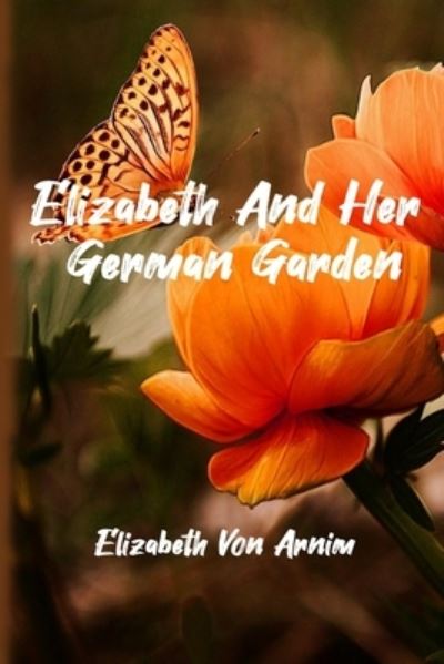 Cover for Elizabeth Von Arnim · Elizabeth and Her German Garden (Taschenbuch) (2021)