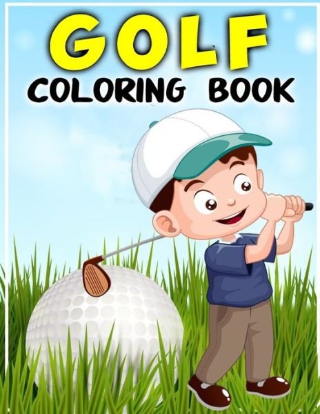 Golf Coloring Book: Big, simple and easy Golf coloring book for kids, girls and toddlers. Large pictures with cute Golf Field, Golfer Playing Golf - Coloring Heaven - Bücher - Independently Published - 9798731174534 - 31. März 2021