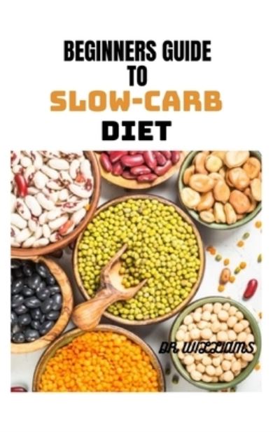 Cover for Dr Williams · Beginners Guide to Slow-Carb Diet (Paperback Book) (2021)