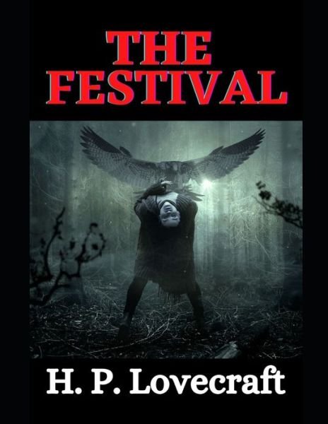 The Festival - H P Lovecraft - Livres - Independently Published - 9798737031534 - 16 avril 2021