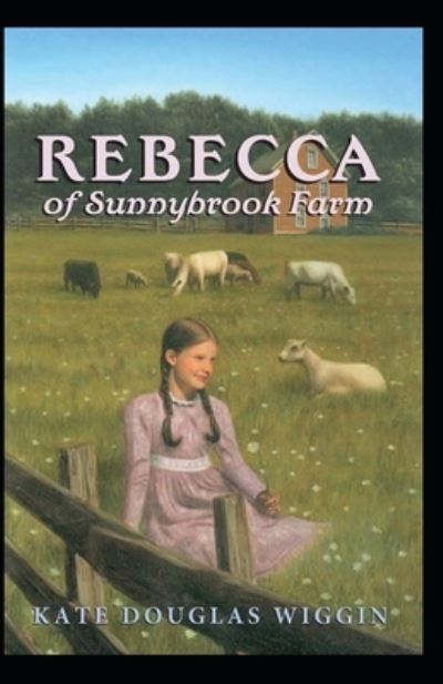 Cover for Kate Douglas Wiggin · Rebecca of Sunnybrook Farm Illustrated (Paperback Book) (2021)