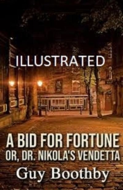 Cover for Guy Boothby · Bid for Fortune or Dr Nikola's Vendetta Illustrated (N/A) (2021)