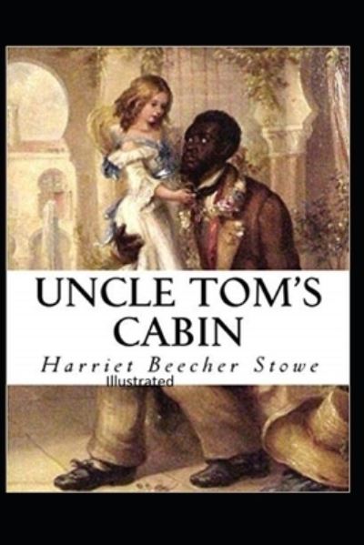 Cover for Professor Harriet Beecher Stowe · Beecher Stowe Uncle Toms Cabin Illustrated (Paperback Book) (2021)