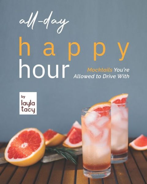 Cover for Layla Tacy · All-Day Happy Hour: Mocktails You're Allowed to Drive With (Taschenbuch) (2021)