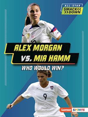 Cover for Josh Anderson · Alex Morgan vs. Mia Hamm (Book) (2024)