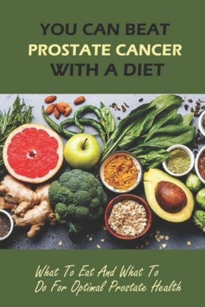 Cover for Alvin Bille · You Can Beat Prostate Cancer With A Diet (Paperback Book) (2021)