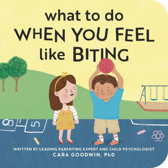 Cover for Cara Goodwin · What to Do When You Feel Like Biting - Big Feelings Books for Toddlers (Board book) (2025)