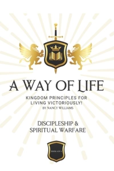 Cover for Nancy Williams · Way of Life-Kingdom Principles for Living Victoriously : Discipleship &amp; Spiritual Warfare (Book) (2023)