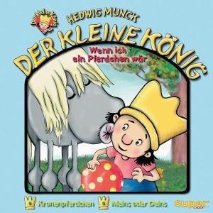 Cover for Der Kleine K÷nig · 10: Wenn Ich Ein Pferdchen W?r (CD) (2005)