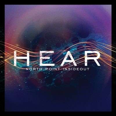 Cover for North Point Insideout: Hear (CD) (2015)