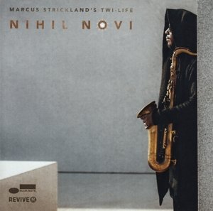 Nihil Novi - Marcus Strickland's Twi-life - Muziek - JAZZ - 0602547788535 - 14 april 2016