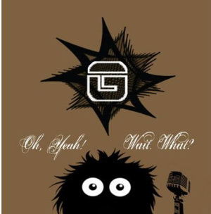 Cover for G · Oh Yeah! Wait. What? (CD) (2013)